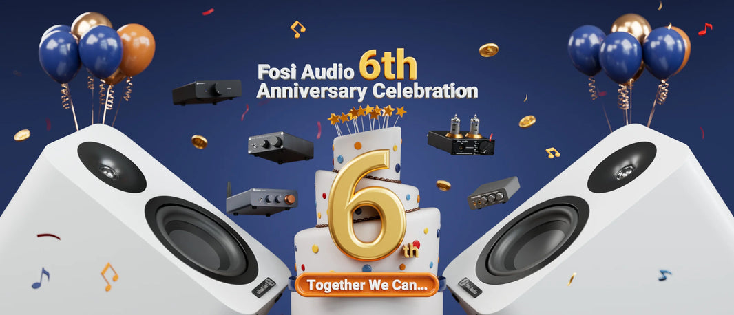 FOSI AUDIO CELEBRATES 6TH ANNIVERSARY WITH EXCLUSIVE FANS CAMPAIGN AND SALES - Fosi Audio